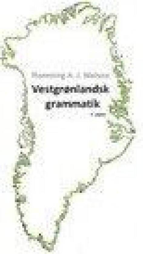 Vestgrønlandsk grammatik Flemming A. J. Nielsen Flemming A. J. Nielsen Flemming A. J. Nielsen Språk: Dansk