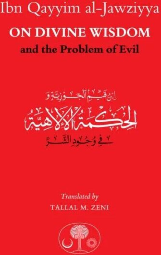 Ibn Qayyim al-Jawziyya on Divine Wisdom and the Problem of Evil av Ibn Qayyim al-Jawziyya