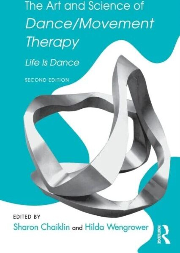 The Art and Science of Dance/Movement Therapy