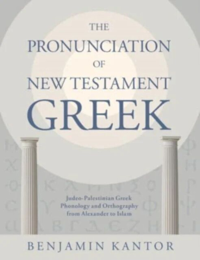 The Pronunciation of New Testament Greek av Benjamin Kantor