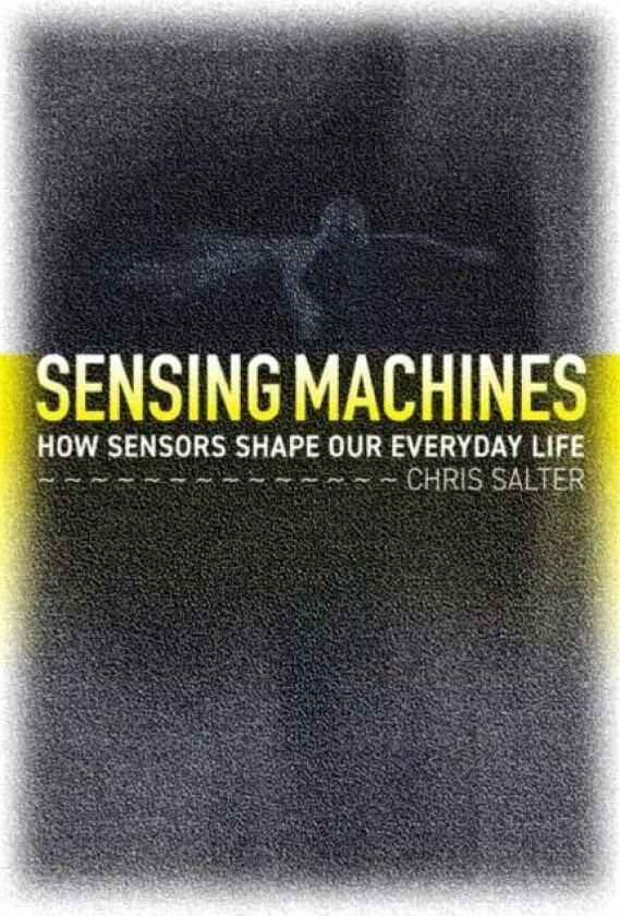 Sensing Machines av Chris Salter