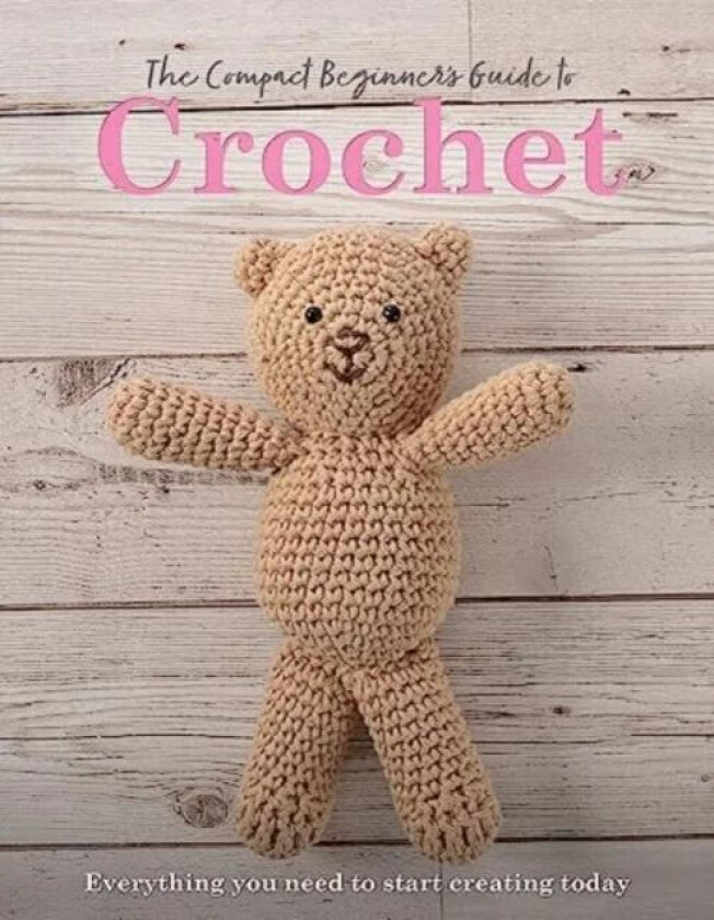 The Compact Beginner's Guide to Crochet av Sian Brown, Rachel Madden