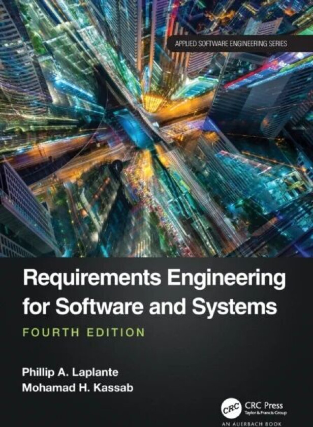 Requirements Engineering for Software and Systems av Phillip A. (The Pennsylvania State University Malvern USA) Laplante, Mohamad Kassab