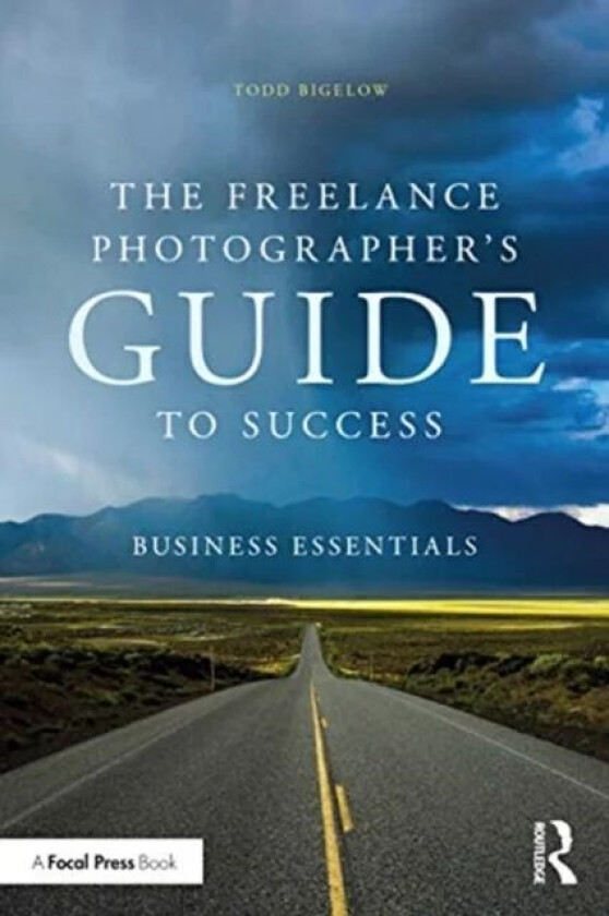 The Freelance Photographer's Guide To Success av Todd Bigelow