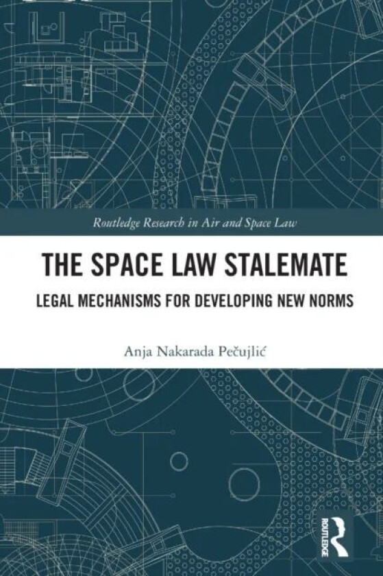 The Space Law Stalemate av Anja Pecujlic