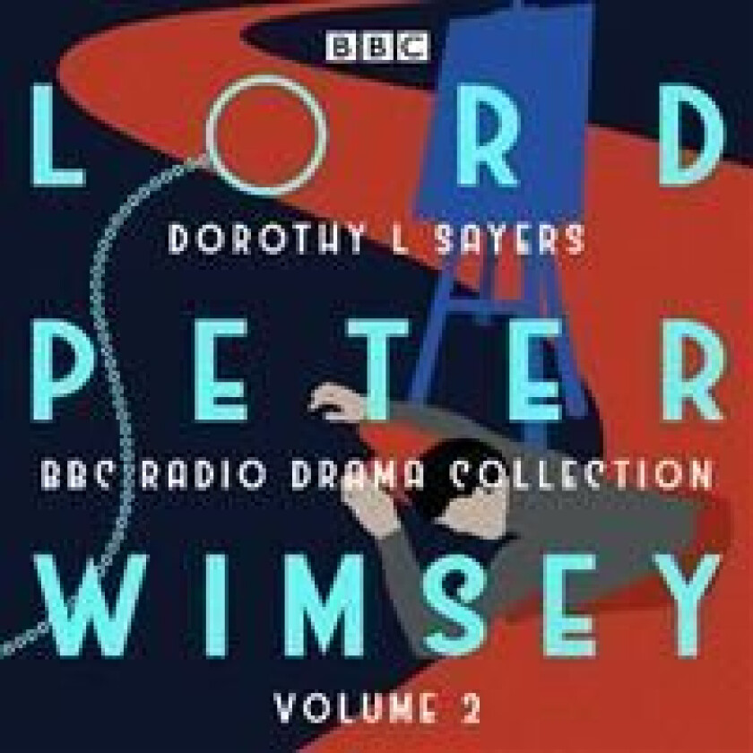 Lord Peter Wimsey: BBC Radio Drama Collection Volume 2 av Dorothy L. Sayers