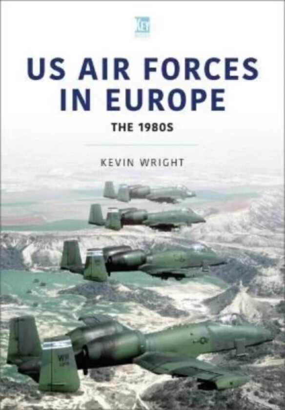 US Air Forces in Europe: The 1980s av Kevin Wright