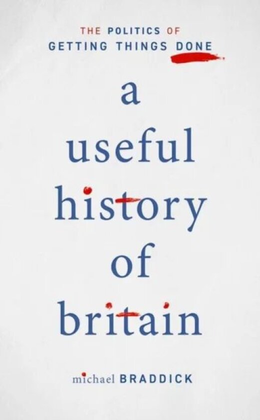 A Useful History of Britain av Michael (Professor of History Universit Braddick