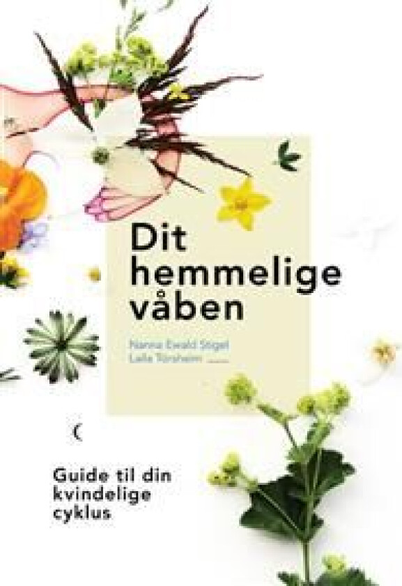 Dit hemmelige våben Laila Tórsheim & Nanna Ewald Stigel Språk: Dansk