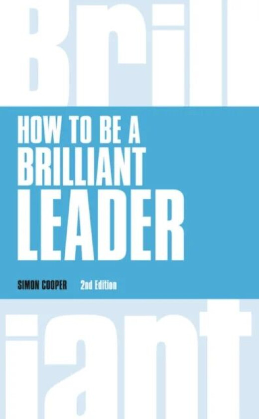 How to Be a Brilliant Leader av Simon Cooper