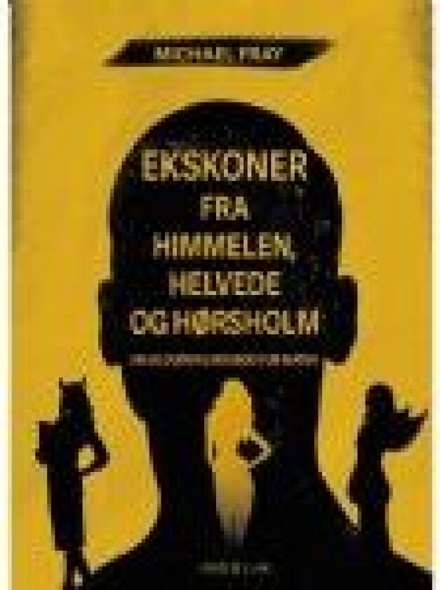 Ekskoner fra himmelen, helvede og Hørsholm Michael Fray Språk: Dansk