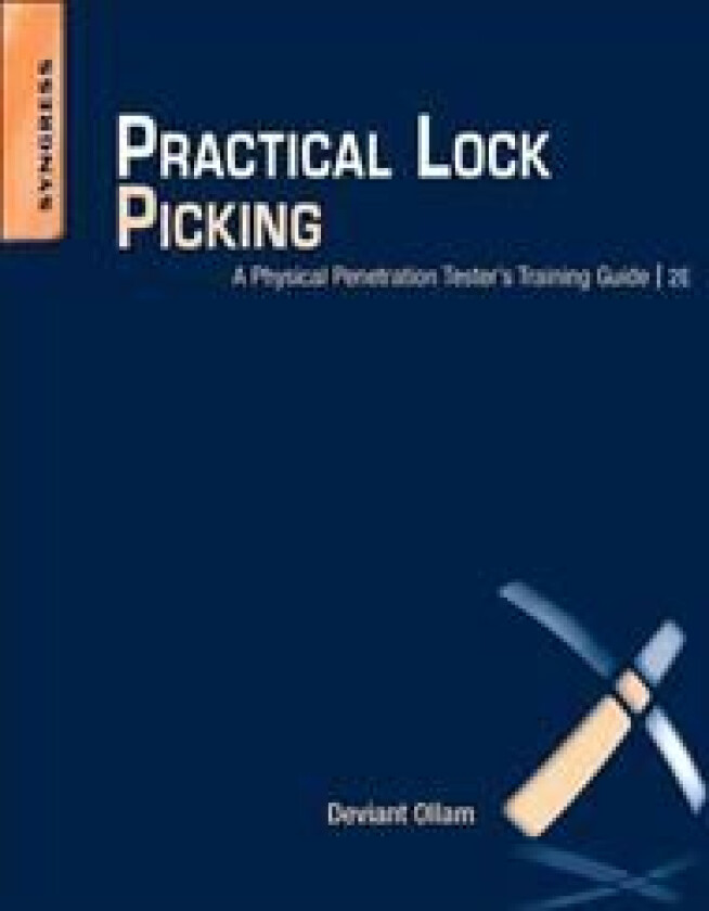 Practical Lock Picking av Deviant (Member of the Board of Directors of the U.S. division of TOOOL The Open Organisation Of Lockpickers and Security Au