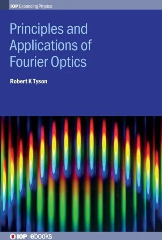 Principles and Applications of Fourier Optics av Robert K (The University of North Carolina at Charlotte USA) Tyson