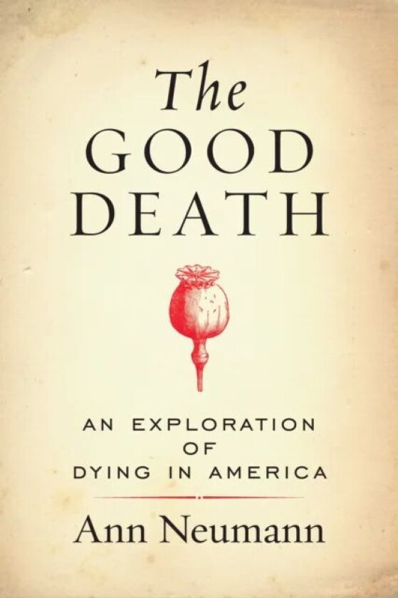 The Good Death av Ann Neumann