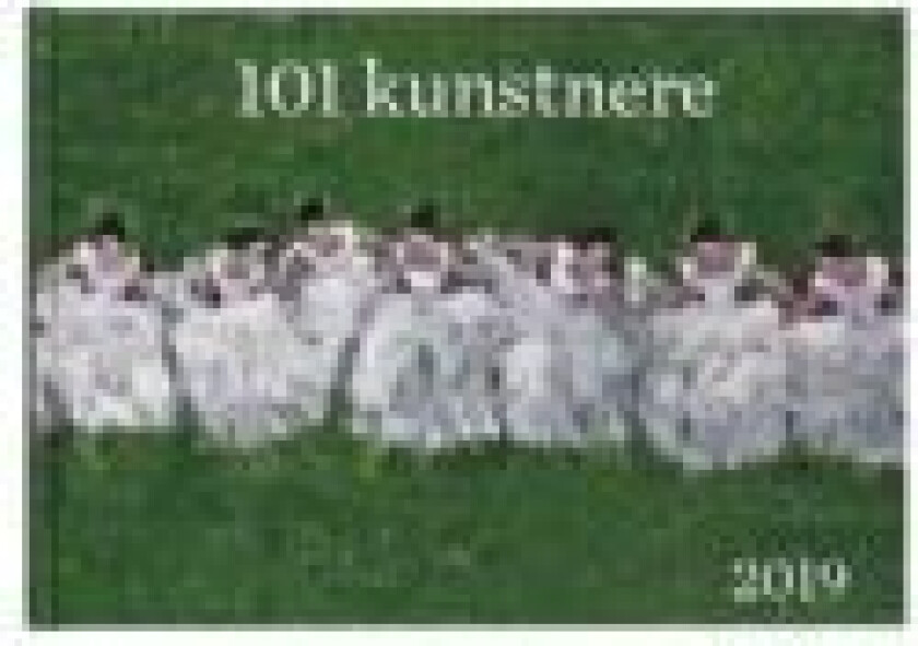 101 kunstnere 2019 Tom Jørgensen, redaktør Språk: Dansk