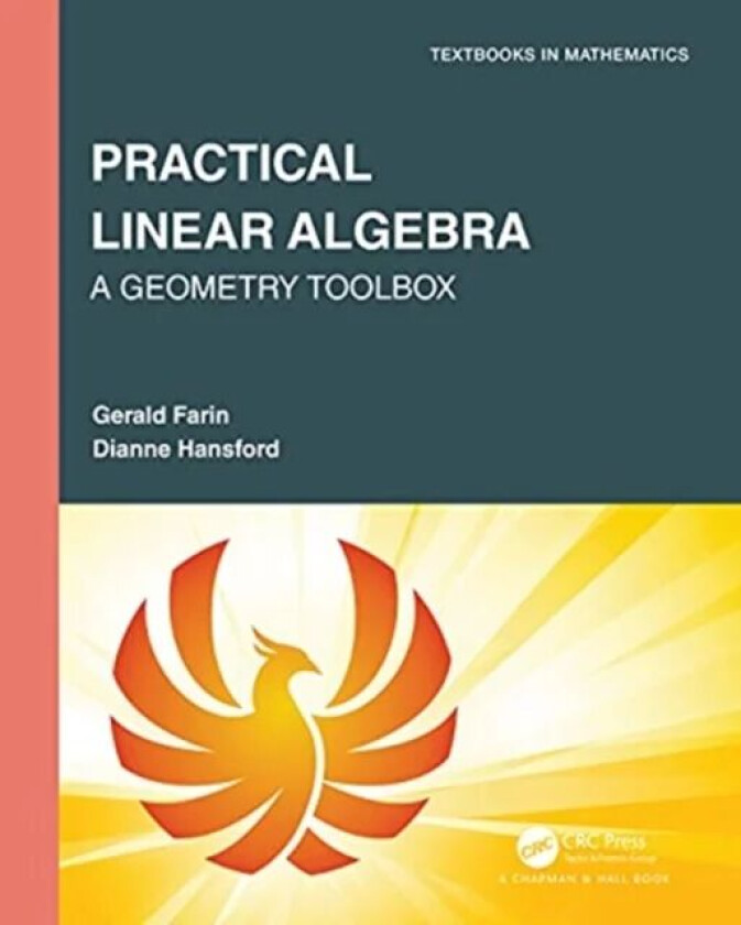 Practical Linear Algebra av Gerald (Arizona State University) Farin, Dianne (FarinHansford R&D Paradise Valley Arizona USA) Hansford