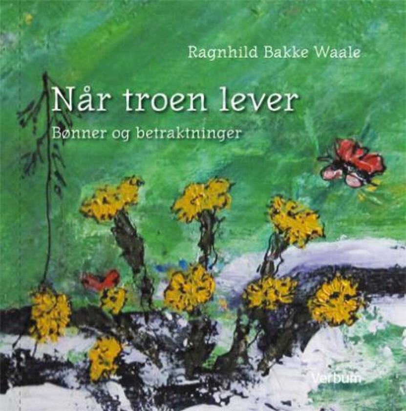 Når troen lever av Ragnhild Bakke Waale