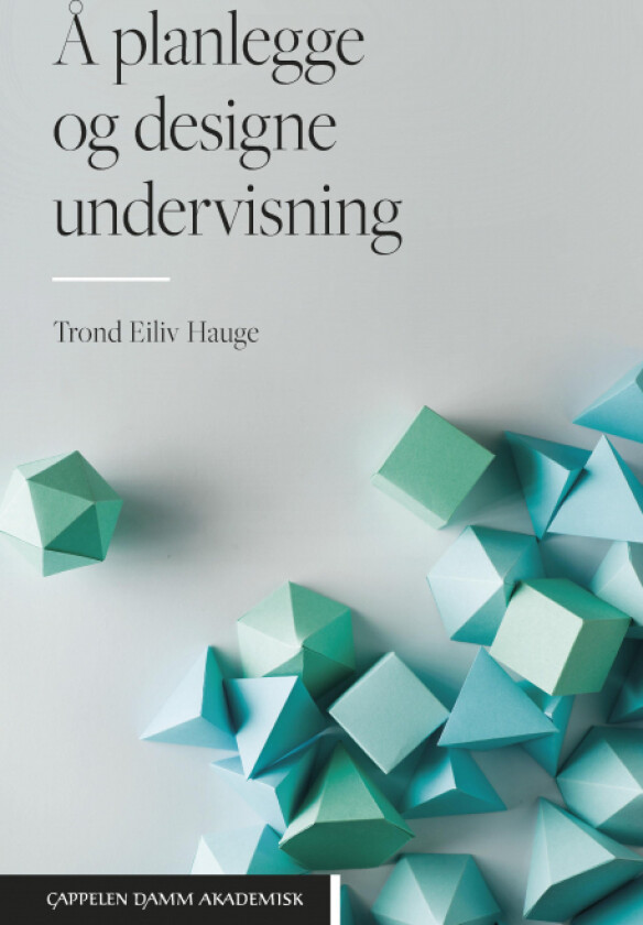 Å planlegge og designe undervisning av Trond Eiliv Hauge