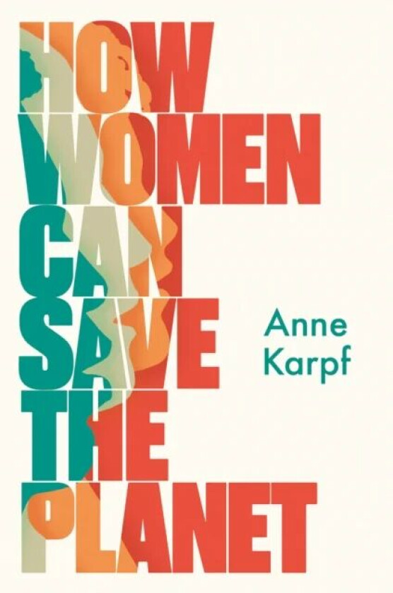 How Women Can Save The Planet av Anne Karpf