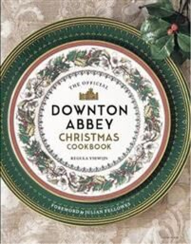 The Official Downton Abbey Christmas Cookbook av Regula Ysewijn