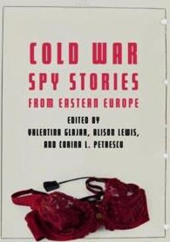 Cold War Spy Stories from Eastern Europe av Corina L Petrescu