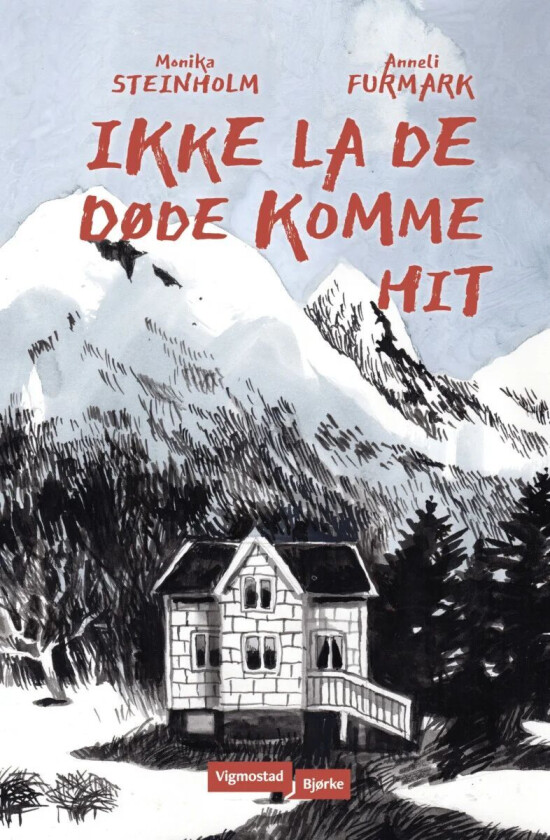 Ikke la de døde komme hit av Monika Steinholm