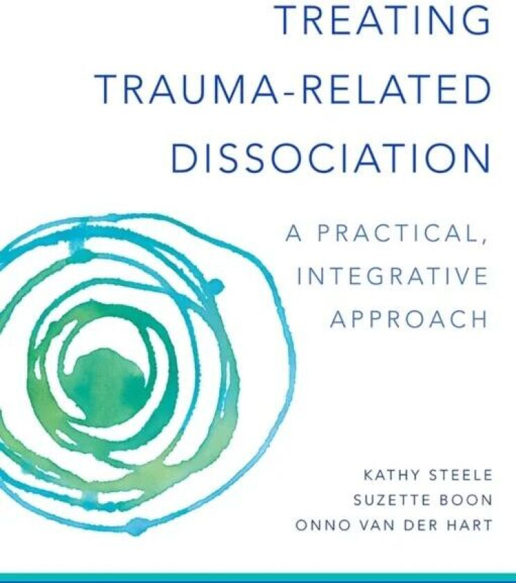 Treating Trauma-Related Dissociation av Kathy Steele