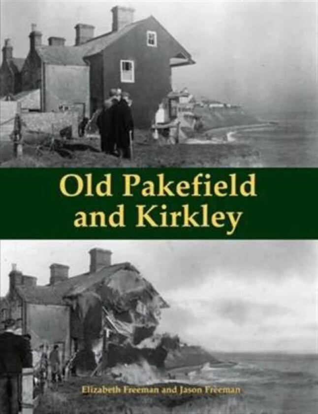 Old Pakefield and Kirkley av Elizabeth Freeman, Jason Freeman