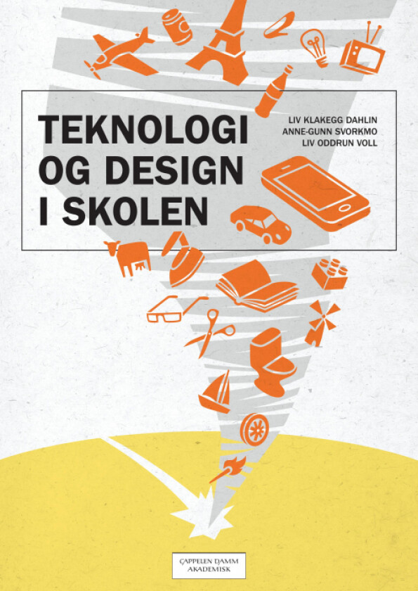 Teknologi og design i skolen av Liv Klakegg Dahlin, Anne-Gunn Svorkmo, Liv Oddrun Voll