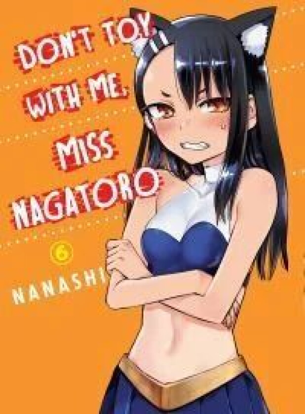 Don&#039;t Toy With Me Miss Nagatoro, Volume 6 av Nanashi