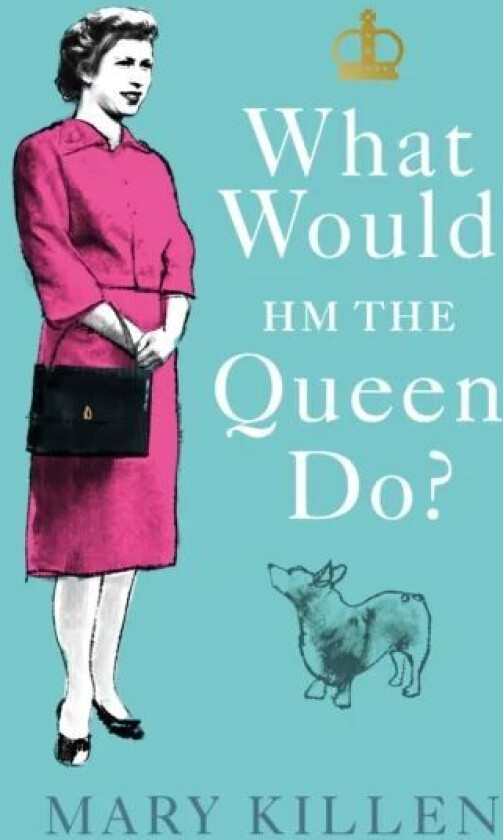 What Would HM The Queen Do? av Mary Killen