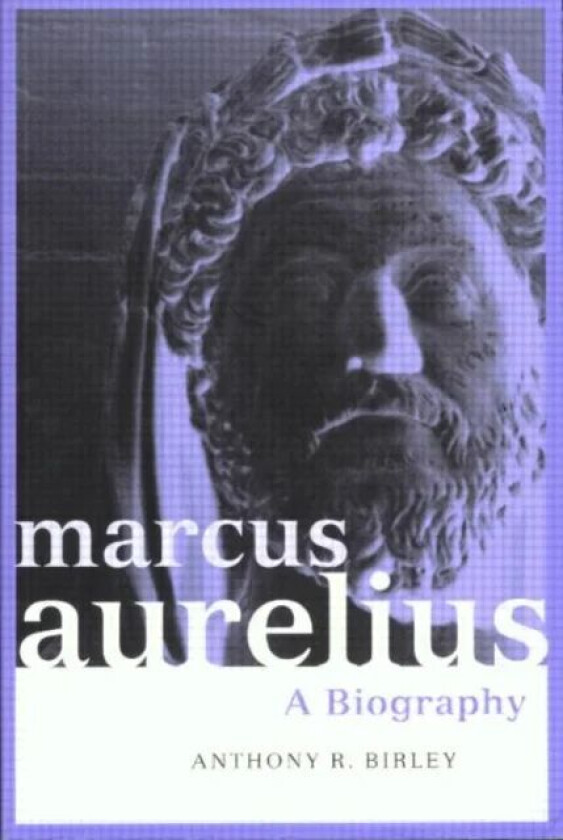 Marcus Aurelius Av Anthony R Birley