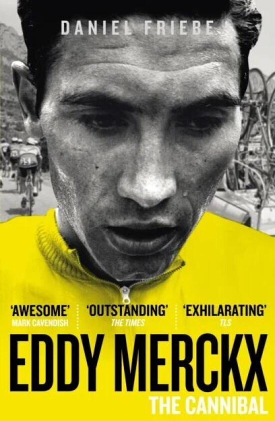 Eddy Merckx: The Cannibal av Daniel Friebe