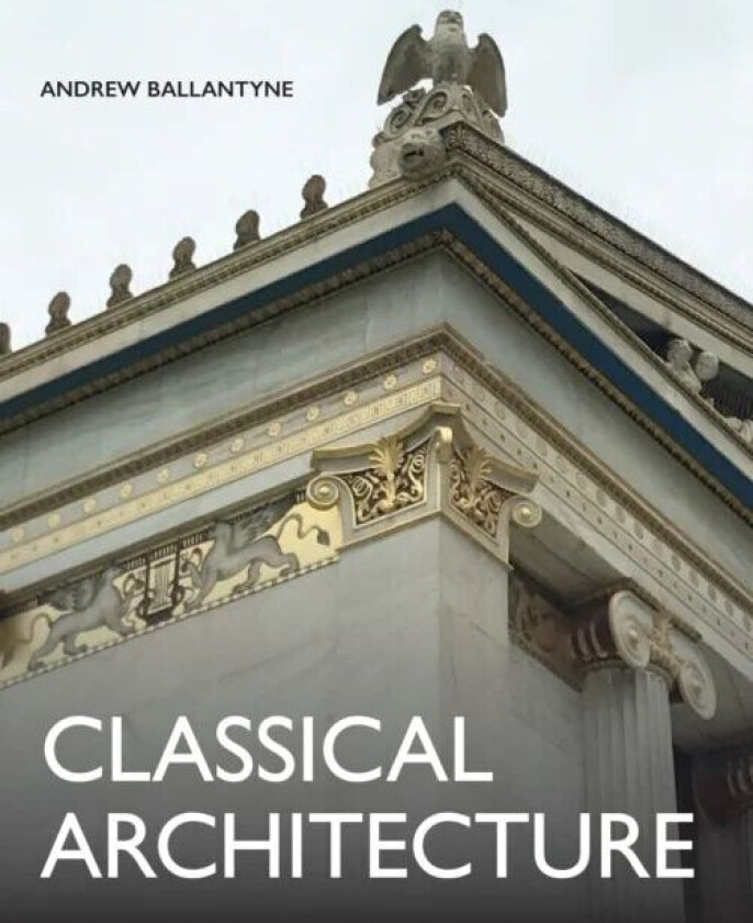 Classical Architecture av Andrew Ballantyne