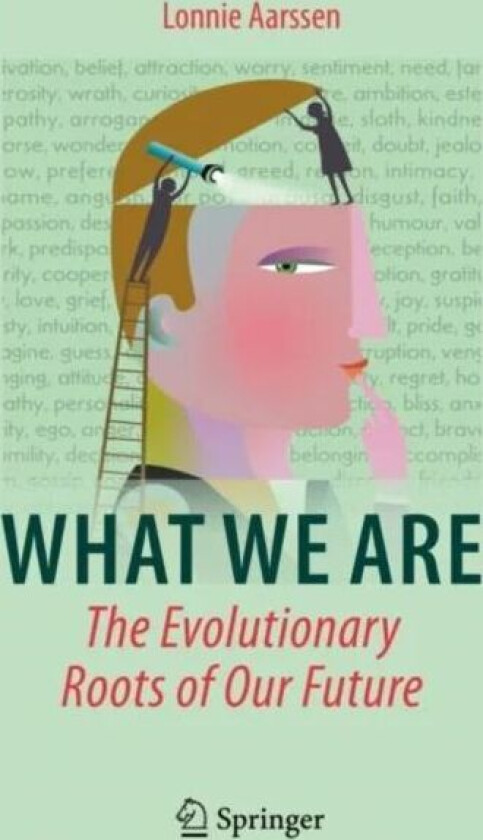 What We Are: The Evolutionary Roots of Our Future av Lonnie Aarssen