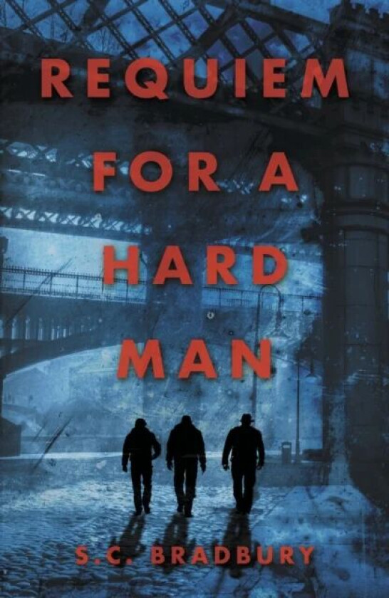 Requiem for a Hard Man av S.C. Bradbury