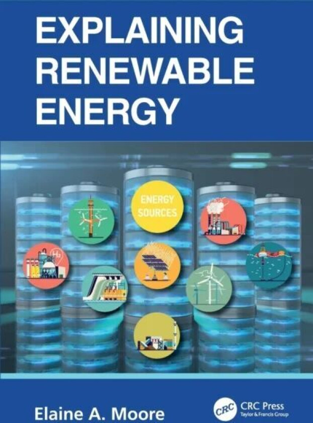 Explaining Renewable Energy av Elaine A. (The Open University Milton Keynes UK) Moore