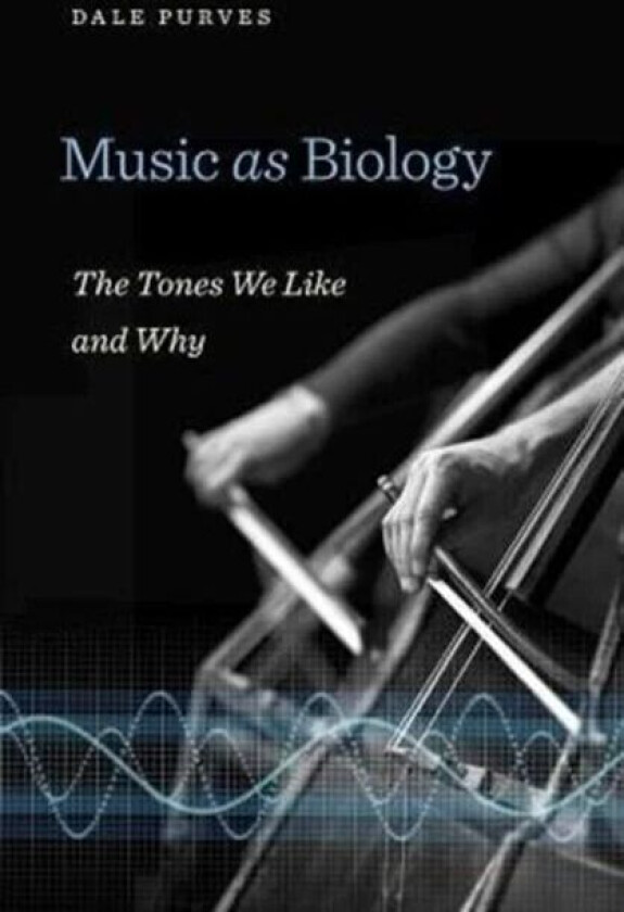 Music as Biology av Dale Purves