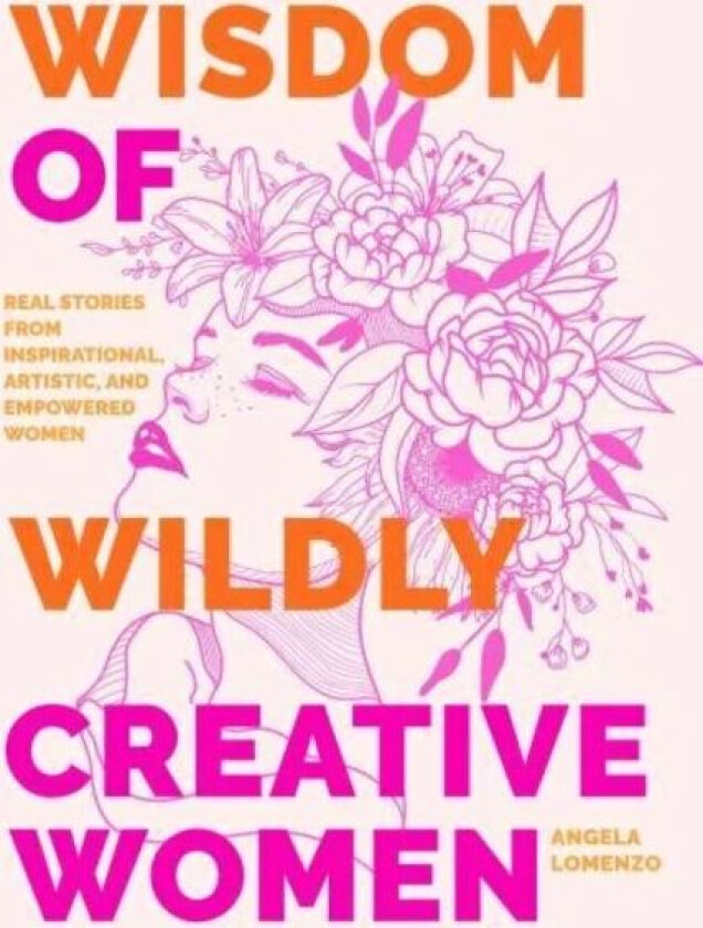 Wisdom of Wildly Creative Women av Angela LoMenzo