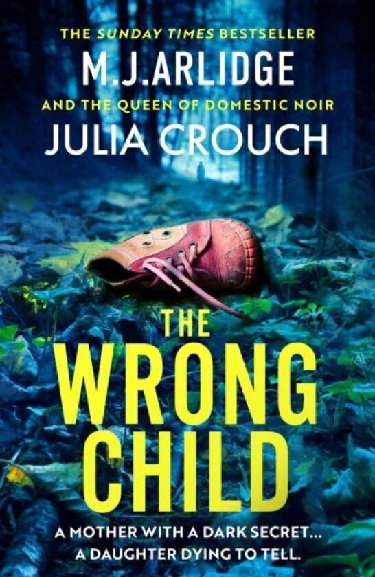 The Wrong Child Av M. J. Arlidge, Julia Crouch
