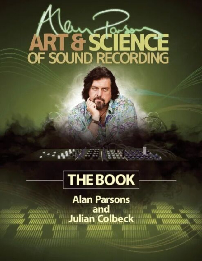 Alan Parsons' Art & Science of Sound Recording av Julian Colbeck, Alan Parsons