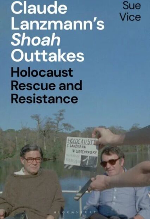 Claude Lanzmann's 'Shoah' Outtakes av Professor Sue (University of Sheffield UK) Vice