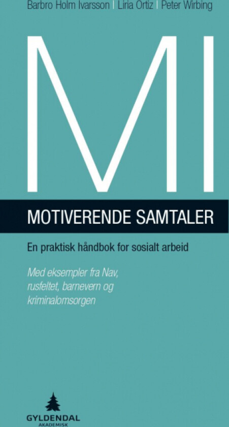 MI - motiverende samtaler av Barbro Holm Ivarsson, Liria Ortiz, Peter Wirbing