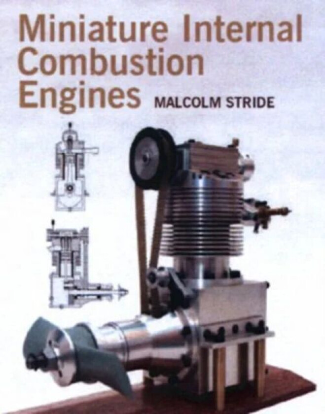 Miniature Internal Combustion Engines av Malcolm Stride