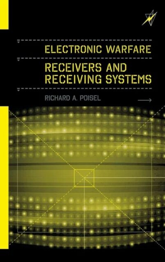 Electronic Warfare Receivers and Receiving Systems av Richard Poisel