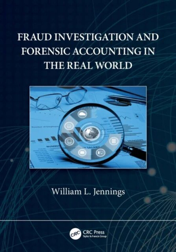 Fraud Investigation and Forensic Accounting in the Real World av William L. Jennings