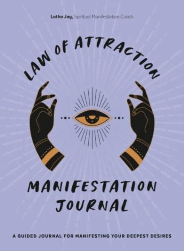 Law of Attraction Manifestation Journal av Latha (Latha Jay) Jay