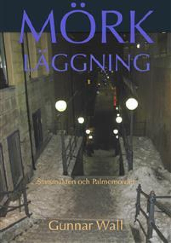 Mörkläggning : statsmakten och Palmemordet