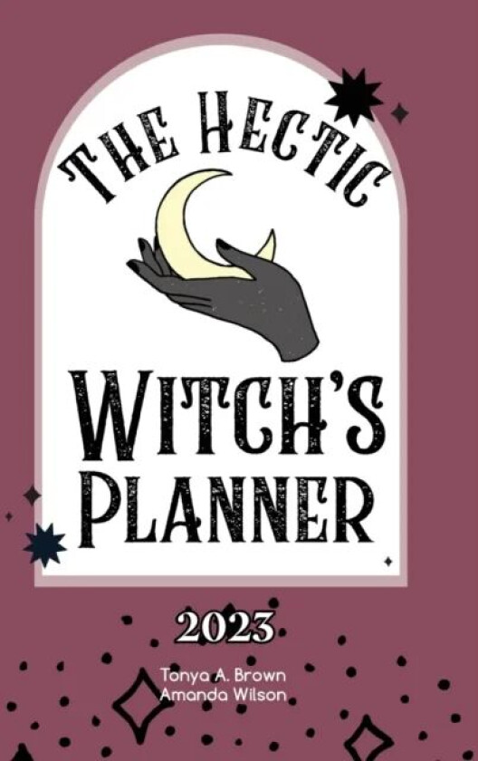 The Hectic Witch's Planner av Tonya A Brown, Amanda Wilson