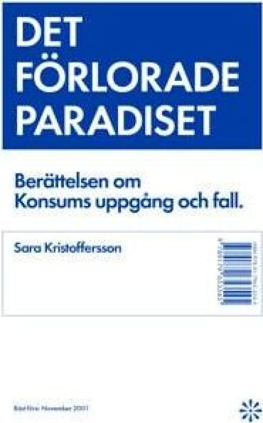 Det förlorade paradiset : berättelsen om Konsums uppgång och fall